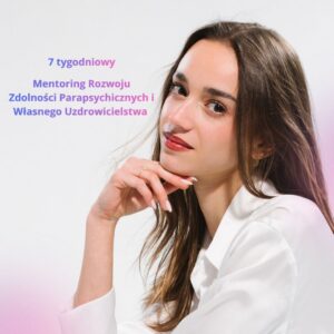 Mentoring Rozwoju Zdolności Parapsychicznych i Własnego Uzdrowicielstwa